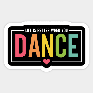 Life Is Better When You Dance Cute Dance Mom and Girls Dance Lover Sticker
